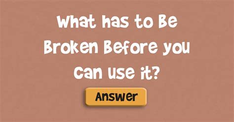 What Has To Be Broken Before You Can Use It Do You Remember