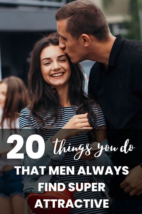 20 Things You Do That Men Always Find Super Attractive Relationship