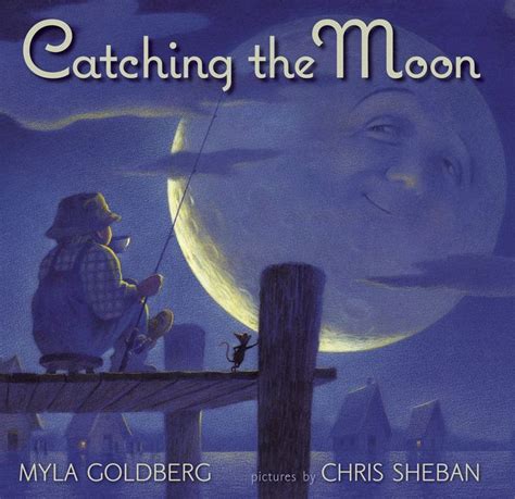Catching The Moon Illustrated By Chris Sheban Picture Book How To