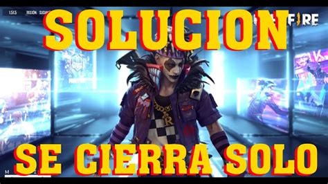 Soluci N Se Cierra Solo Free Fire Youtube