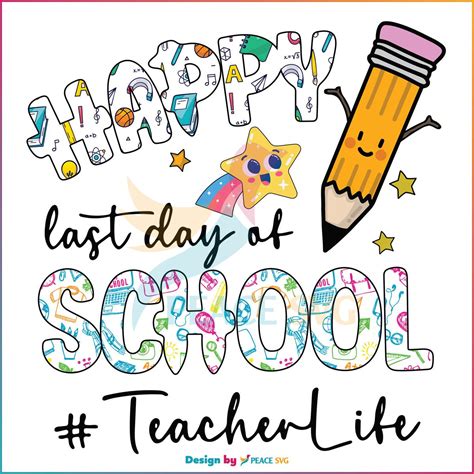 Happy Last Day Of School Teacher Life Svg Graphic Design Files Peacesvg