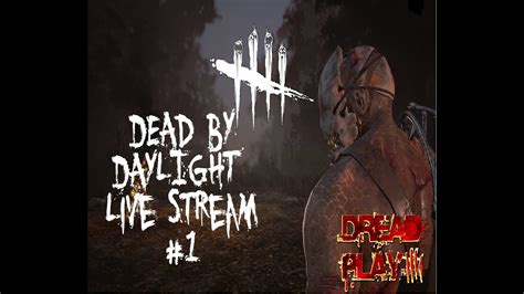 Dead By Daylight Live Stream 1 Youtube