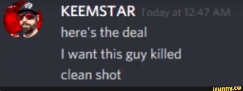 Keemstar Heres The Deal I Want This Guy Killed Clean Shot Ifunny