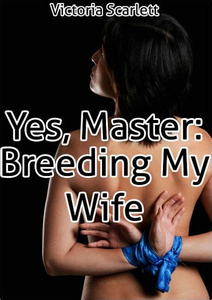 Yes Master Breeding My Wife Bdsm Cuckolds Hot Wife Impregnation By