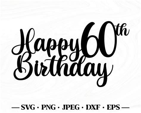 Happy 60th Birthday Svg 60th Birthday Svg Happy 60th Etsy