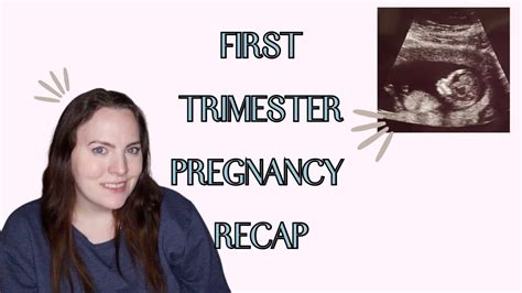 First Trimester Pregnancy Recap Youtube