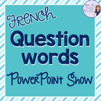 French question words PowerPoint presentation LES MOTS INTERROGATIFS