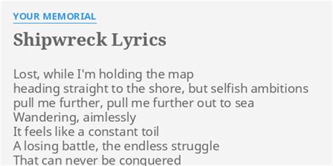 Shipwreck Lyrics By Your Memorial Lost While Im Holding