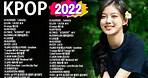 2022 韓國流行音樂 - Kpop韓語排行 2022 - 最近很火的一首韩国歌 | 韓國歌 (KPOP 2022)