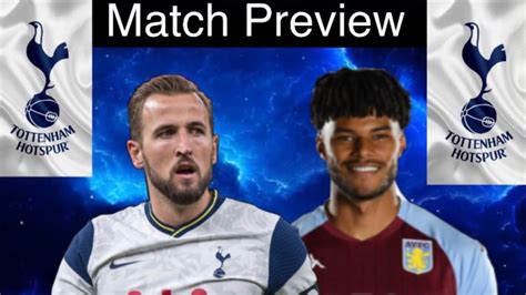 Aston Villa V Tottenham Preview And Team News Predicted Line Up And