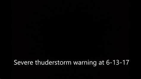 Severe Thunderstorm Warning At 6 13 17 Alert 267 Youtube