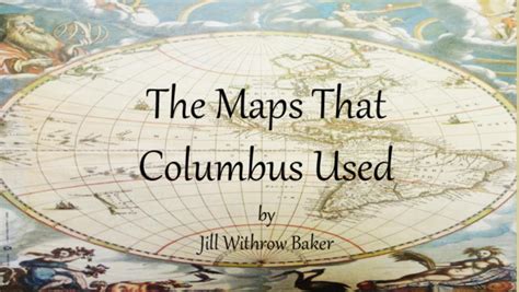 Ppt The Maps That Columbus Used Jill Baker