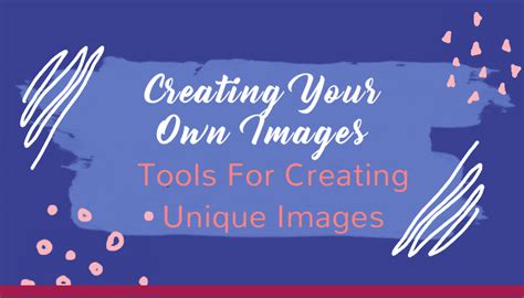 Creating Your Own Images Tools For Creating Unique Images
