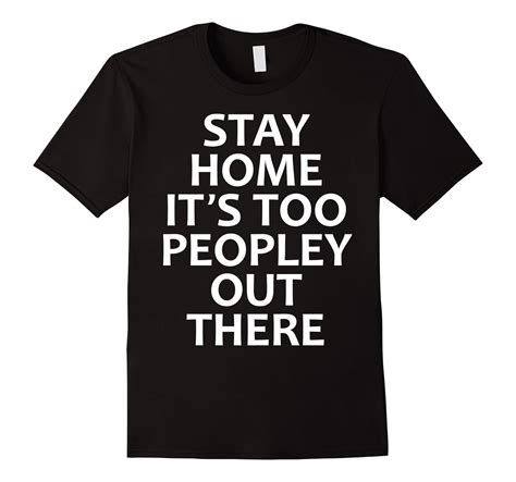 Stay Home Its Too Peopley Out There Shirts Vaci Vaciuk