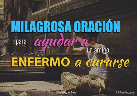 Milagrosa Oración Para Ayudar A Un Amigo Enfermo A Curarse Fieles A Dios