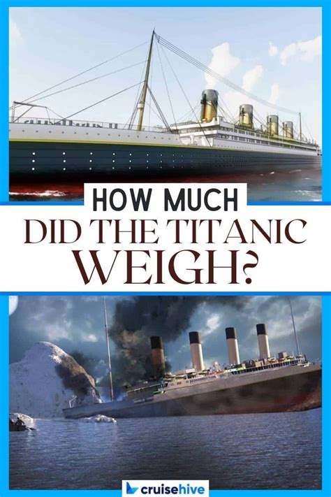 How Much Did The Titanic Weigh All The Facts Cruise Trip Ideas