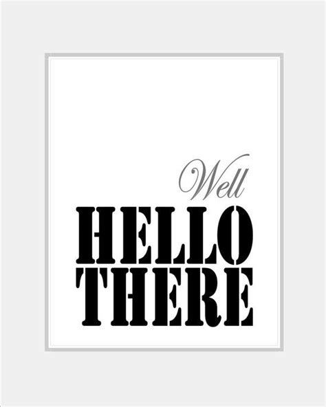 Well Hello There Black And White Typography Print Fashion Poster Modern