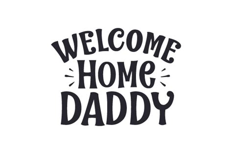 welcome home daddy arquivo de corte svg por creative fabrica crafts · creative fabrica