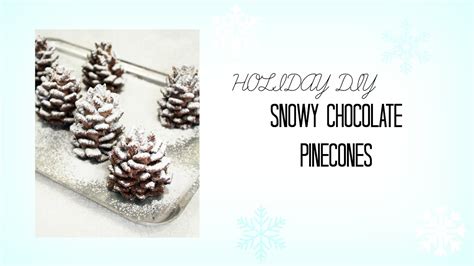 Holiday Diy Snowy Chocolate Pine Cones Youtube