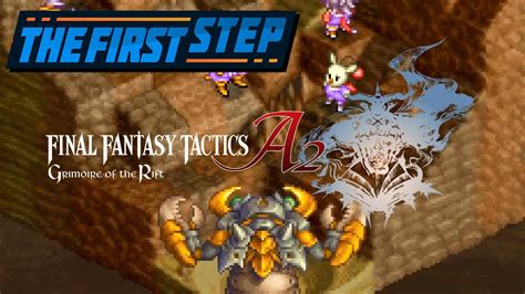 The First Step Final Fantasy Tactics A2 Grimoire Of The Rift Youtube