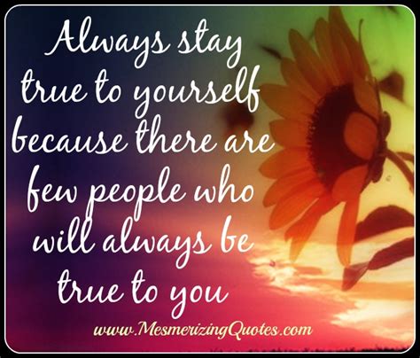 Always Stay True To Yourself Mesmerizing Quotes