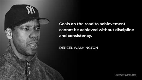 Denzel Washington Quote Goals On The Road To Achievement Cannot Be