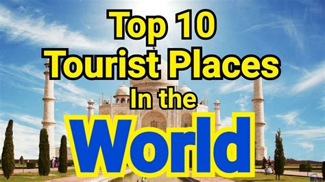 Top 10 Tourist Attractions In The World Best Places To Go On Vacation