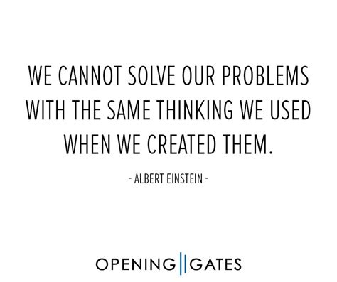 We Cannot Solve Our Problems With The Same Thinking We Used When We