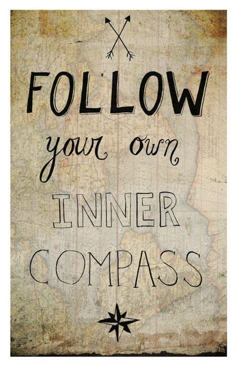 Follow Your Inner Compass Picture Quotes