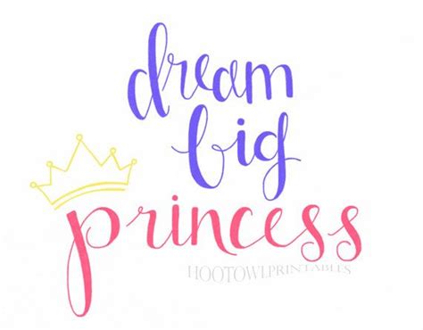 Princess Printable Dream Big Princess Princess Quote Etsy Princess