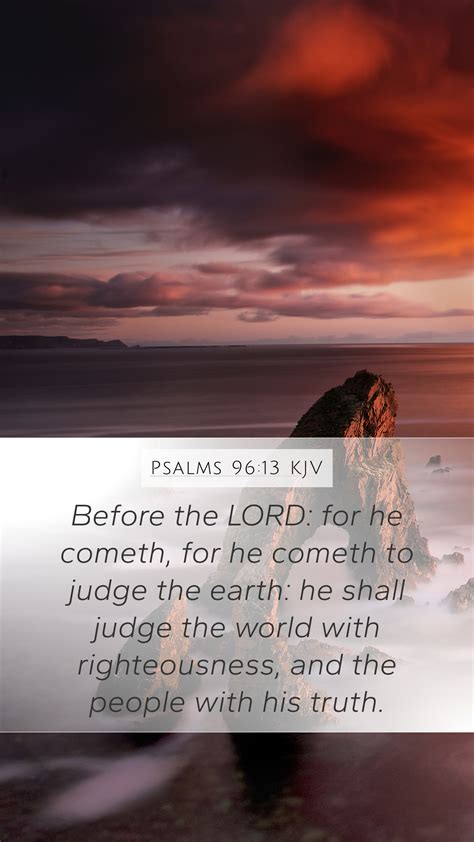 Psalms 9613 Kjv Mobile Phone Wallpaper Before The Lord For He