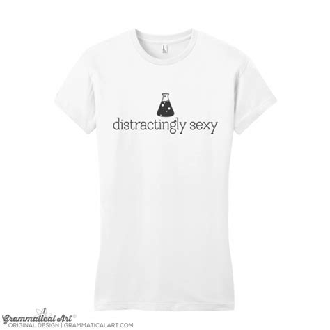 Womens Distractingly Sexy Shirt Grammatical Art