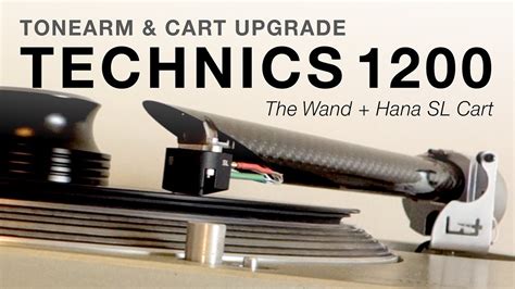 Technics 1200 Tonearm Upgrade The Wand And Hana Sl Cart Youtube