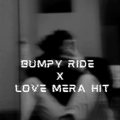 Bumpy Ride X Love Mera Hit Song And Lyrics By Biswajit Sahoo Spotify