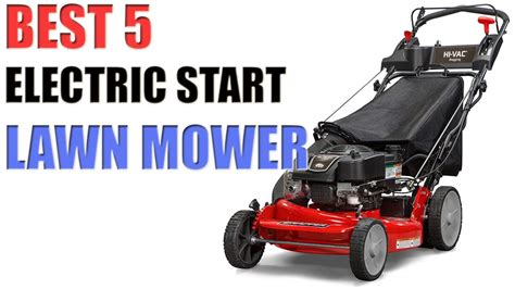 5 Best Electric Start Lawn Mowers 2020 You May Like The Best One And