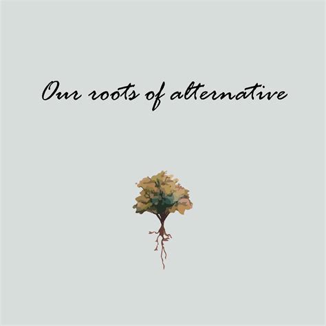 Our Roots Of Alternative