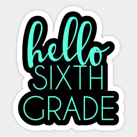 Hello Sixth Grade Sixth Grade Teacher Sticker Teepublic