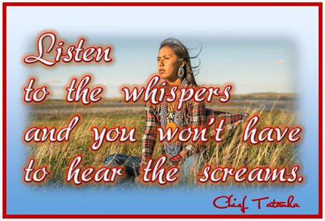 Listen To The Whispers And You Wont Have To Hear The Screams ~chief