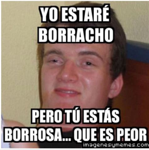 Tu Estas Borrosa Borracha Tu Memes Borrachos Spanish Humor Humor