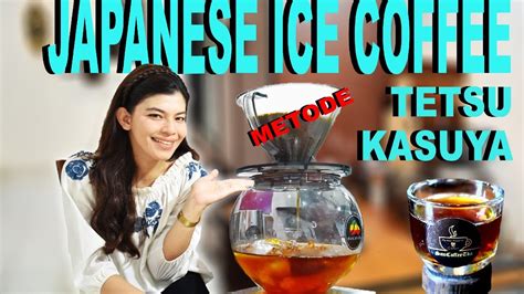Japanese Ice Coffee Metode Tetsu Kasuya Youtube