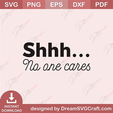 shhh no one cares svg