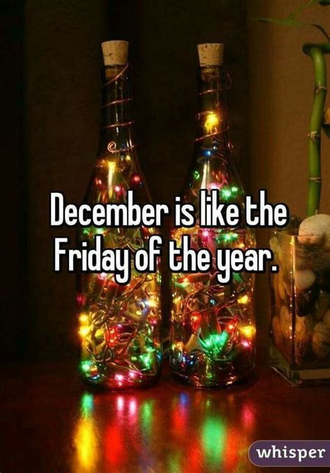 December Is Like The Friday Of The Year December Quotes Hello