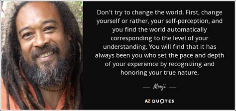 Mooji quote: Don't try to change the world. First, change ...