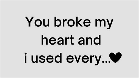 You Broke My Heart 💔 Love Quotes For Someone Special Love Quotes