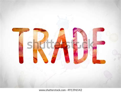 Word Trade Written Watercolor Washes Over Stock Illustration 491396542