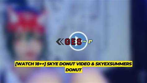 Watch Skye Donut Video Skyexsummers Donut Ges R Com