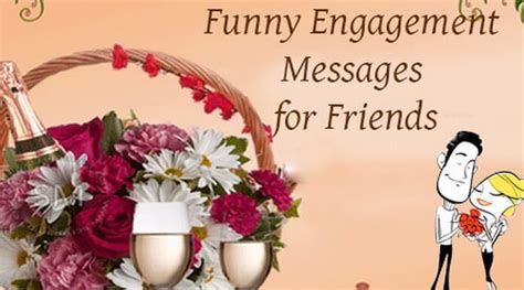 Having a smart, funny, and wonderful person as a best friend must be something truly special and a great gift in itself. Funny Engagement Messages for Best Friend | Best Message