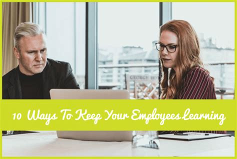 10 Ways To Keep Your Employees Learning New To Hr