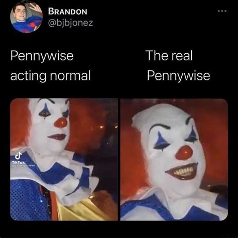 BRANDON Pennywise The Real Acting Normal Pennywise IFunny