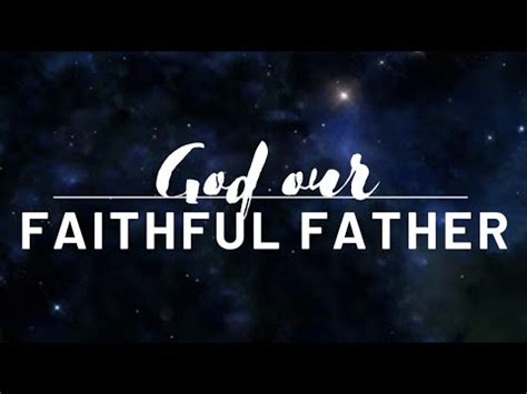 God Our Faithful Father Youtube